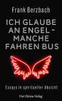 Frank Berzbach: Ich glaube an Engel - manche fahren Bus, Buch