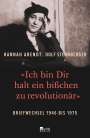 Hannah Arendt: «Ich bin Dir halt ein bißchen zu revolutionär», Buch