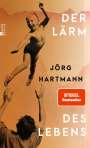 Jörg Hartmann: Der Lärm des Lebens, Buch