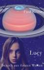 Fred Kruse: Lucy - Besuch aus fernen Welten (Band 1), Buch