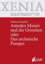 Wolfram Hoepfner: Amedeo Maiuri und die Griechen oder Das archaische Pompei, Buch