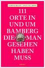 Sabine Becht: 111 Orte in und um Bamberg, die man gesehen haben muss, Buch