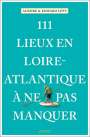 Aurore Lepy: 111 Lieux en Loire-Atlantique à ne pas manquer, Buch