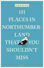 David Taylor: 111 Places in Northumberland That You Shouldn't Miss, Buch