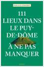 Pascale Chappot: 111 Lieux dans le Puy-de-Dôme à ne pas manquer, Buch