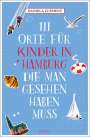 Daniela Clément: 111 Orte für Kinder in Hamburg, die man gesehen haben muss, Buch