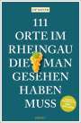 Hp Mayer: 111 Orte im Rheingau, die man gesehen haben muss, Buch