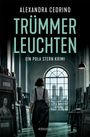 "Alexandra Cedrino: Trümmerleuchten. Ein Pola Stern Krimi. Eine Frau steht in einer Kunstgalerie vor einem Fenster."