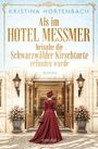 Text: "Als im Hotel Messmer beinahe die Schwarzwälder Kirschtorte erfunden wurde". Frau in rotem Kleid vor Hoteltür.