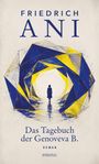 "FRIEDRICH ANI", "Das Tagebuch der Genoveva B., ROMAN", eine Person in einem blau-gelben geometrischen Tunnel.
