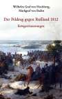 Markgraf von Baden Graf von Hochberg: Der Feldzug gegen Rußland 1812 - Kriegserinnerungen, Buch
