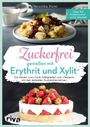 Veronika Pichl: Zuckerfrei genießen mit Erythrit und Xylit, Buch