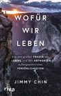 Titel: "WOFÜR WIR LEBEN". Untertitel: "Von den großen FRAGEN des LEBENS und den ANTWORTEN außergewöhnlicher PERSÖNLICHKEITEN". Autor: Jimmy Chin. Oben: Sonnenuntergang hinter Berg.