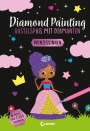 : Diamond Painting - Bastelspaß mit Diamanten - Prinzessinnen, Buch