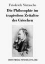 Friedrich Nietzsche: Die Philosophie im tragischen Zeitalter der Griechen, Buch
