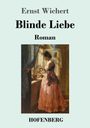 Ernst Wichert: Blinde Liebe, Buch