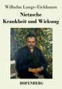 Wilhelm Lange-Eichbaum: Nietzsche - Krankheit und Wirkung, Buch