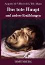 Auguste de Villiers de L'Isle Adam: Das tote Haupt und andere Erzählungen, Buch