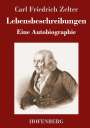 Carl Friedrich Zelter: Lebensbeschreibungen, Buch