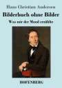 Hans Christian Andersen: Bilderbuch ohne Bilder, Buch
