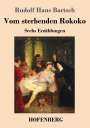 Rudolf Hans Bartsch: Vom sterbenden Rokoko, Buch