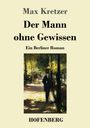 Max Kretzer: Der Mann ohne Gewissen, Buch