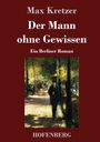 Max Kretzer: Der Mann ohne Gewissen, Buch
