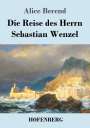 Alice Berend: Die Reise des Herrn Sebastian Wenzel, Buch