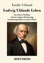 "Emilie Uhland, Ludwig Uhlands Leben. Aus dessen Nachlass zusammengestellt von seiner Witwe. HOFENBERG." Porträt eines Mannes.