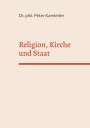 Peter Kamleiter: Religion, Kirche und Staat, Buch