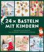 Stefanie Möller: 24 x Basteln mit Kindern - Weihnachtliche Projekte für Kindergarten und Vorschule (Dekorieren, Verschenken, Naschen), Buch