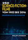 Phillip P. Peterson: 250 Science-Fiction-Filme von 1902 bis 2016, Buch