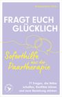 Buchtitel: "Fragt euch glücklich". Untertitel: "Soforthilfe aus der Paartherapie". Autor: Alexandra Soor.