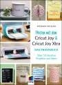Myriam Schlag: Plotten mit dem Cricut Joy & Cricut Joy Xtra, Buch
