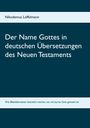 Nikodemus Löffelmann: Der Name Gottes in deutschen Übersetzungen des Neuen Testaments, Buch