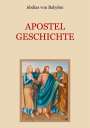 Abdias von Babylon: Apostelgeschichte - Leben und Taten der zwölf Apostel Jesu Christi, Buch