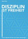 Beate Kuhn: Disziplin ist Freiheit, Buch
