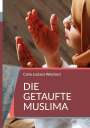 Carlo Luciano Weichert: Die getaufte Muslima, Buch