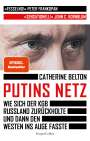 Catherine Belton: Putins Netz - Wie sich der KGB Russland zurückholte und dann den Westen ins Auge fasste, Buch