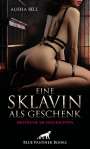 Alisha Bell: Eine Sklavin als Geschenk | Erotische SM-Geschichten, Buch