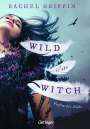 Rachel Griffin: Wild Is the Witch. Verfluchte Nähe, Buch
