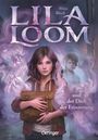 Maja Ilisch: Lila Loom 1. Lila Loom und der Dieb der Erinnerung, Buch