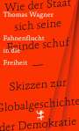 Thomas Wagner: Fahnenflucht in die Freiheit, Buch