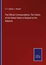 C. F. Adams: The Official Correspondence: The Claims of the United States in Respect to the Alabama, Buch