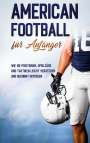 Martin Kosel: American Football für Anfänger: Wie Sie Positionen, Spielzüge und Taktiken leicht verstehen und gekonnt mitreden, Buch