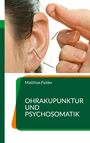 Matthias Felder: Ohrakupunktur und Psychosomatik, Buch