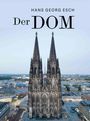 Text: "HANS GEORG ESCH Der DOM". 

Frontale Ansicht einer großen gotischen Kathedrale mit zwei Türmen. Im Hintergrund eine Stadtansicht und Fluss.