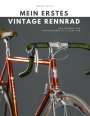 Robert Witte: Mein erstes Vintage Rennrad, Buch