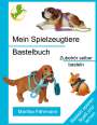 Martina Fährmann: Mein Spielzeugtiere Bastelbuch, Buch