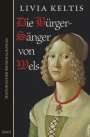 Livia Keltis: Die Bürgersänger von Wels, Buch